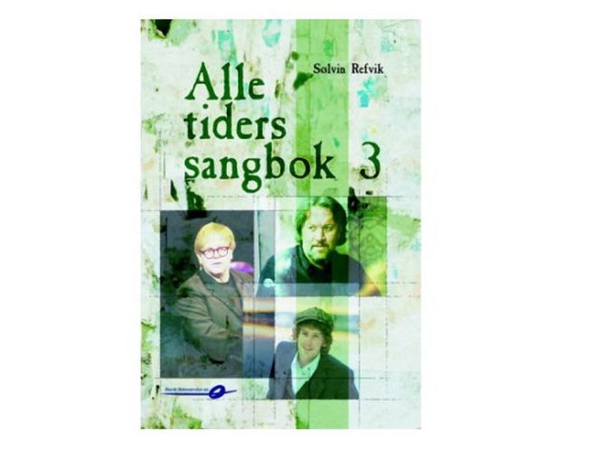 Hovedbilde Alle tiders sangbok 3- Sølvin Refvik